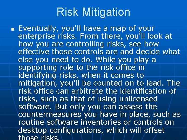 Risk Mitigation n Eventually, you'll have a map of your enterprise risks. From there,