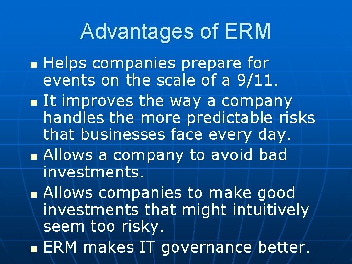 Advantages of ERM n n n Helps companies prepare for events on the scale
