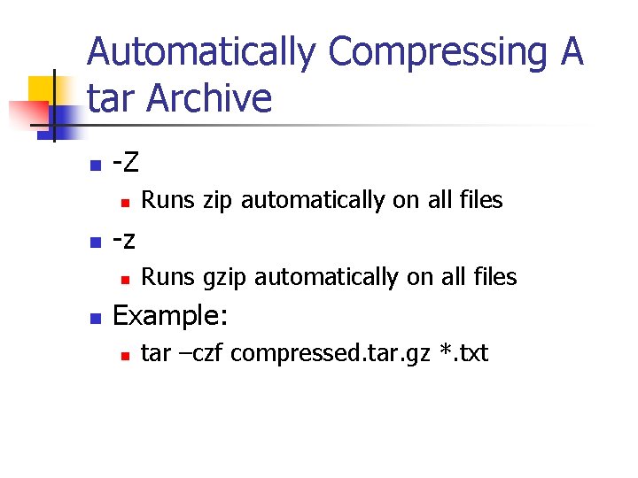 Automatically Compressing A tar Archive n -Z n n -z n n Runs zip