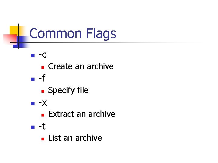Common Flags n -c n n -f n n Specify file -x n n