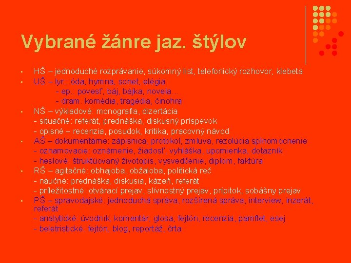 Vybrané žánre jaz. štýlov • • • HŠ – jednoduché rozprávanie, súkomný list, telefonický