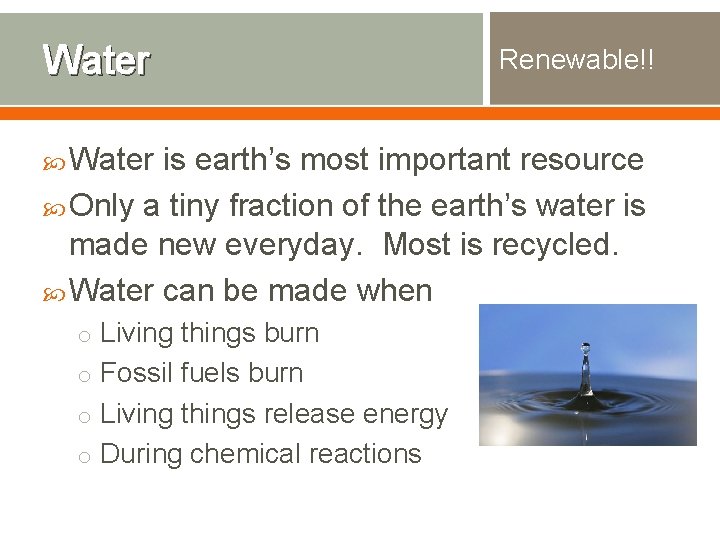 Water Renewable!! is earth’s most important resource Only a tiny fraction of the earth’s