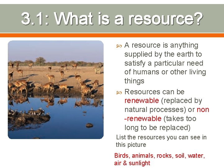 3. 1: What is a resource? A resource is anything supplied by the earth