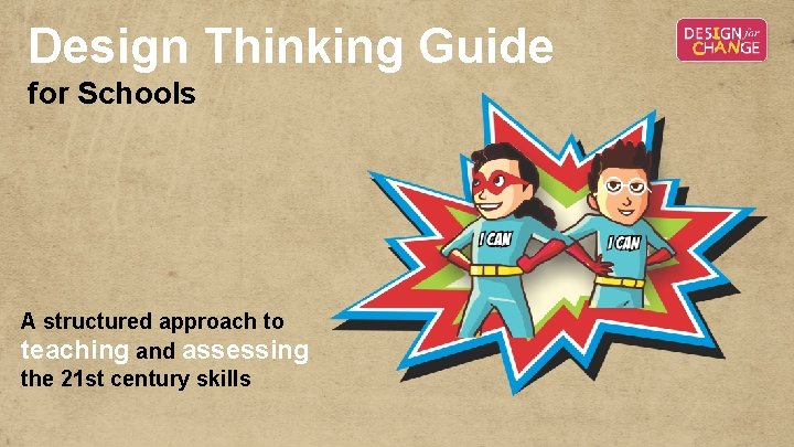 Design Thinking Guide for Schools A structured approach to teaching and assessing the 21 Design Thinking Guide for Schools A structured approach to teaching and assessing the 21