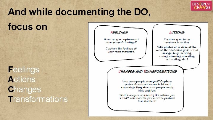 And while documenting the DO, focus on Feelings Actions Changes Transformations And while documenting the DO, focus on Feelings Actions Changes Transformations