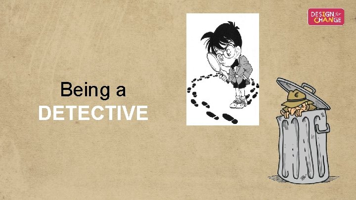 Being a DETECTIVE Being a DETECTIVE