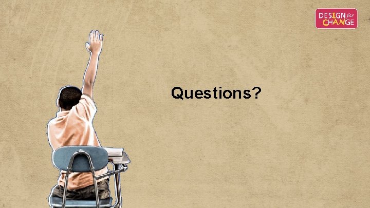 Questions? Questions?