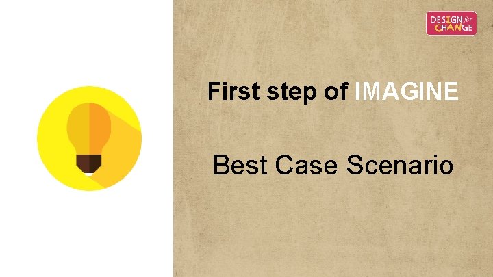 First step of IMAGINE Best Case Scenario First step of IMAGINE Best Case Scenario