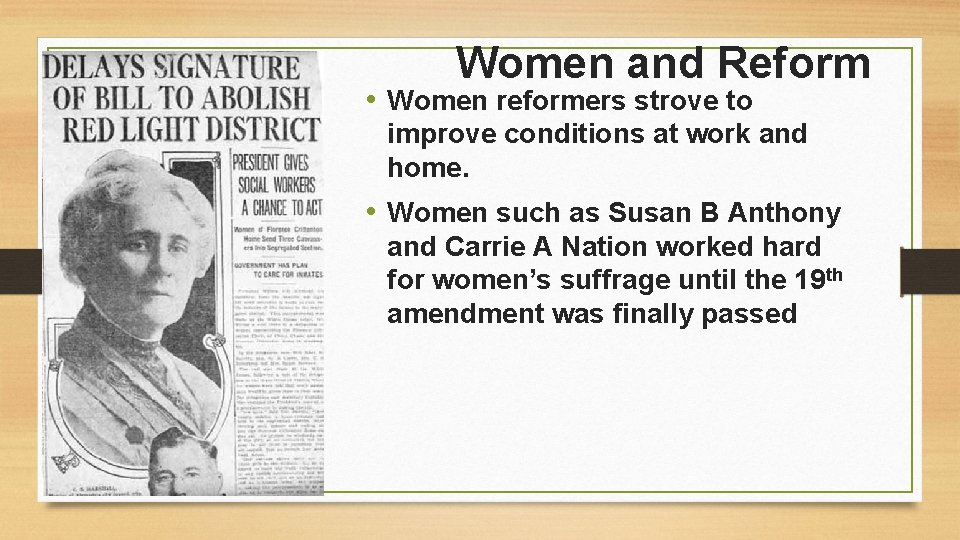 Women and Reform • Women reformers strove to improve conditions at work and home.