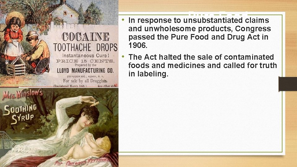 Pure Foodclaims • In response to unsubstantiated and unwholesome products, Congress and Drug Act Pure Foodclaims • In response to unsubstantiated and unwholesome products, Congress and Drug Act