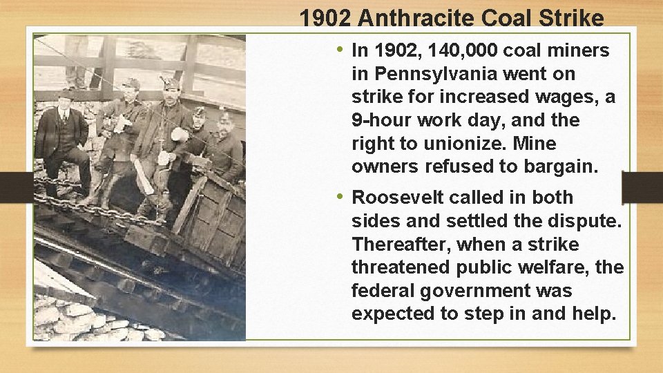 1902 Anthracite Coal Strike • In 1902, 140, 000 coal miners in Pennsylvania went 1902 Anthracite Coal Strike • In 1902, 140, 000 coal miners in Pennsylvania went