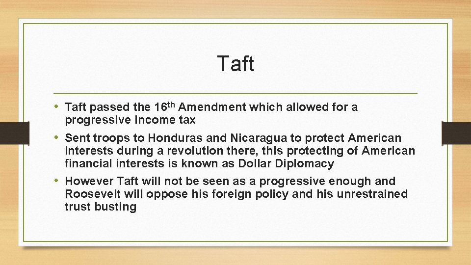 Taft • Taft passed the 16 th Amendment which allowed for a progressive income