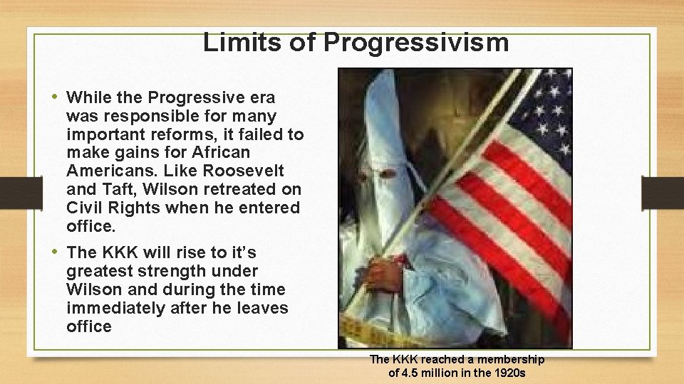 Limits of Progressivism • While the Progressive era was responsible for many important reforms,