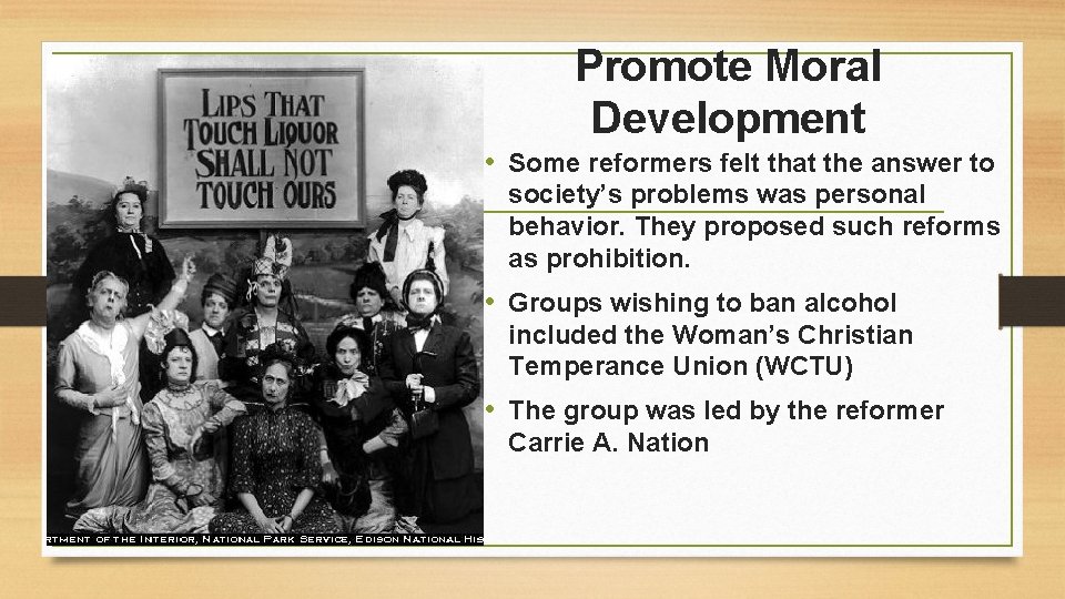 Promote Moral Development • Some reformers felt that the answer to society’s problems was