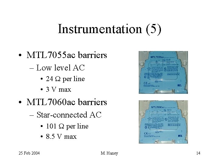 Instrumentation (5) • MTL 7055 ac barriers – Low level AC • 24 W
