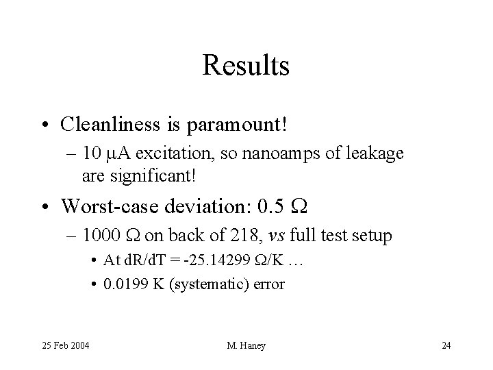 Results • Cleanliness is paramount! – 10 m. A excitation, so nanoamps of leakage