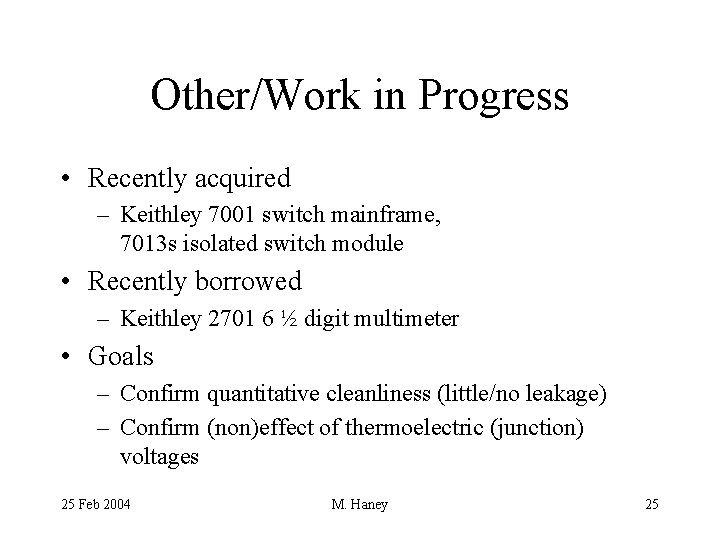 Other/Work in Progress • Recently acquired – Keithley 7001 switch mainframe, 7013 s isolated
