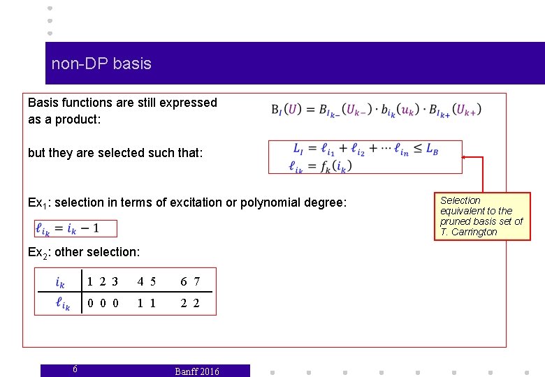 non-DP basis Basis functions are still expressed as a product: but they are selected