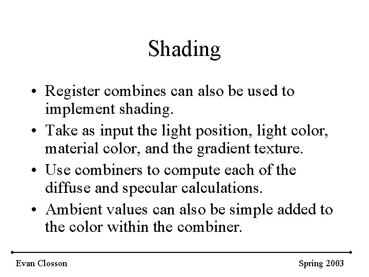 Shading • Register combines can also be used to implement shading. • Take as