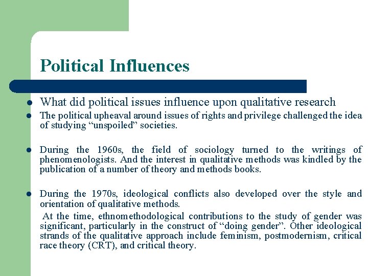 Political Influences l What did political issues influence upon qualitative research l The political