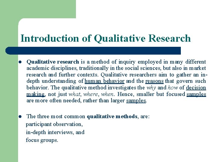 Introduction of Qualitative Research l Qualitative research is a method of inquiry employed in