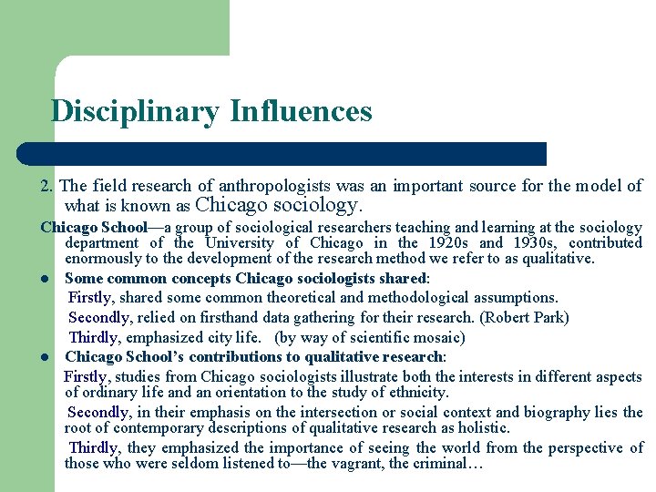 Disciplinary Influences 2. The field research of anthropologists was an important source for the