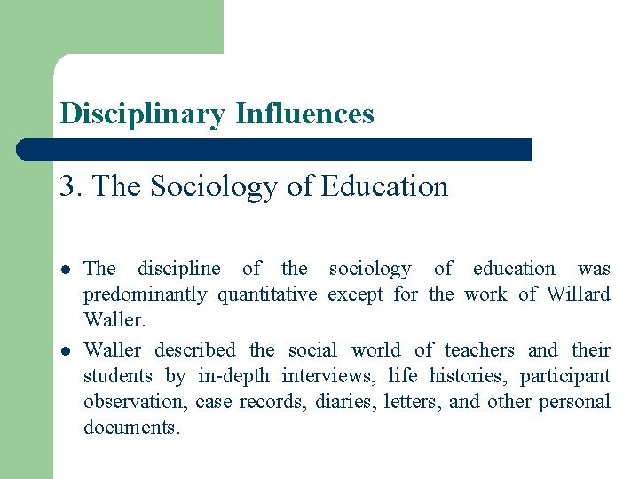 Disciplinary Influences 3. The Sociology of Education l l The discipline of the sociology