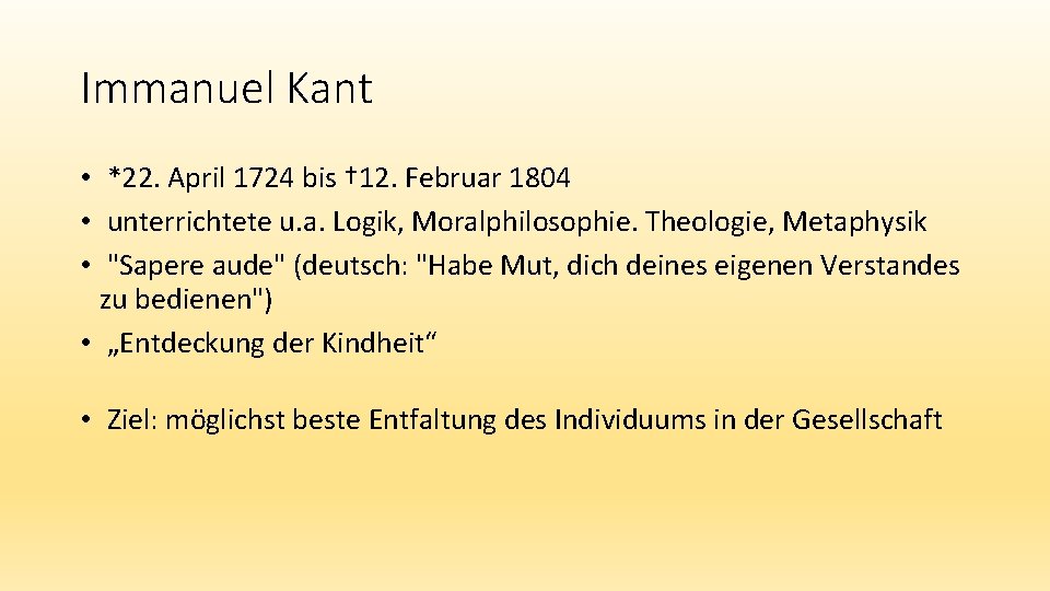 Immanuel Kant • *22. April 1724 bis † 12. Februar 1804 • unterrichtete u.