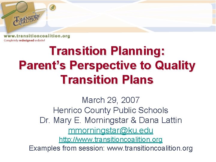 Transition Planning: Parent’s Perspective to Quality Transition Plans March 29, 2007 Henrico County Public Transition Planning: Parent’s Perspective to Quality Transition Plans March 29, 2007 Henrico County Public