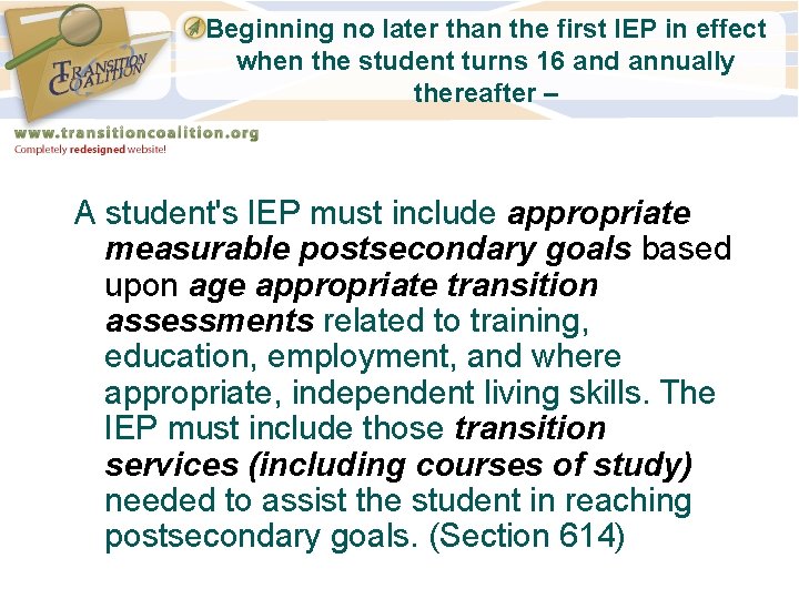 Beginning no later than the first IEP in effect when the student turns 16 Beginning no later than the first IEP in effect when the student turns 16