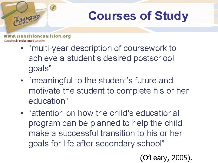Courses of Study • “multi-year description of coursework to achieve a student’s desired postschool Courses of Study • “multi-year description of coursework to achieve a student’s desired postschool