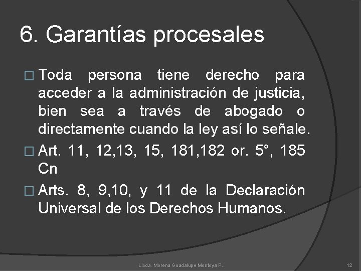 6. Garantías procesales � Toda persona tiene derecho para acceder a la administración de