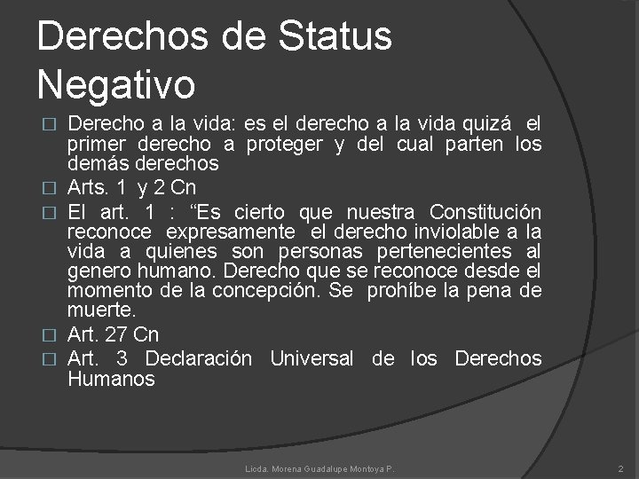 Derechos de Status Negativo � � � Derecho a la vida: es el derecho