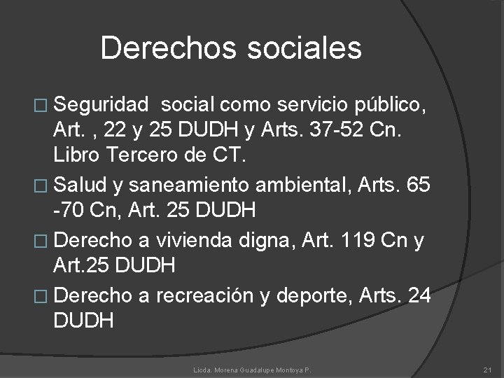 Derechos sociales � Seguridad social como servicio público, Art. , 22 y 25 DUDH