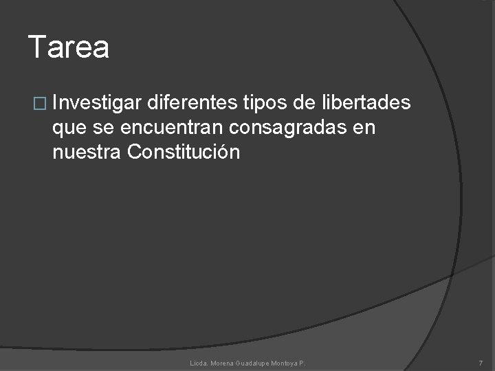 Tarea � Investigar diferentes tipos de libertades que se encuentran consagradas en nuestra Constitución