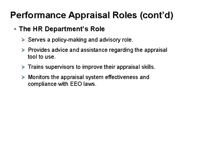 Performance Appraisal Roles (cont’d) • The HR Department’s Role Ø Serves a policy-making and