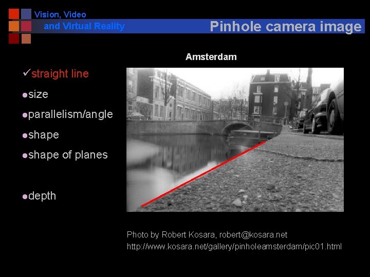 Vision, Video and Virtual Reality Pinhole camera image Amsterdam üstraight line lsize lparallelism/angle lshape