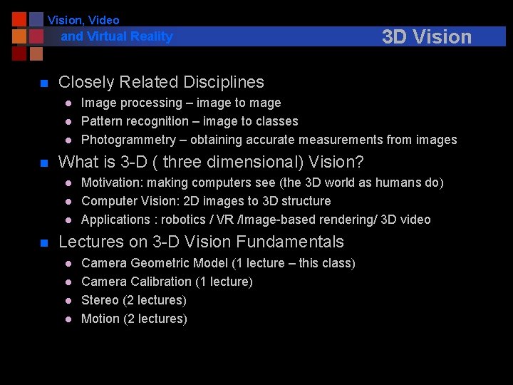 Vision, Video and Virtual Reality n Closely Related Disciplines l l l n Image