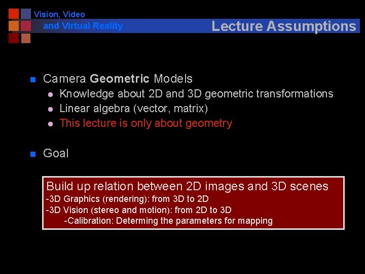 Vision, Video and Virtual Reality n Camera Geometric Models l l l n Lecture