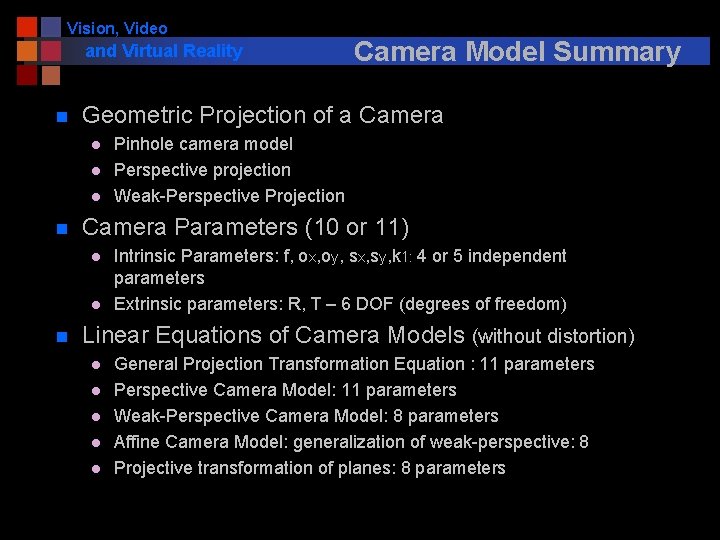 Vision, Video and Virtual Reality n Geometric Projection of a Camera l l l