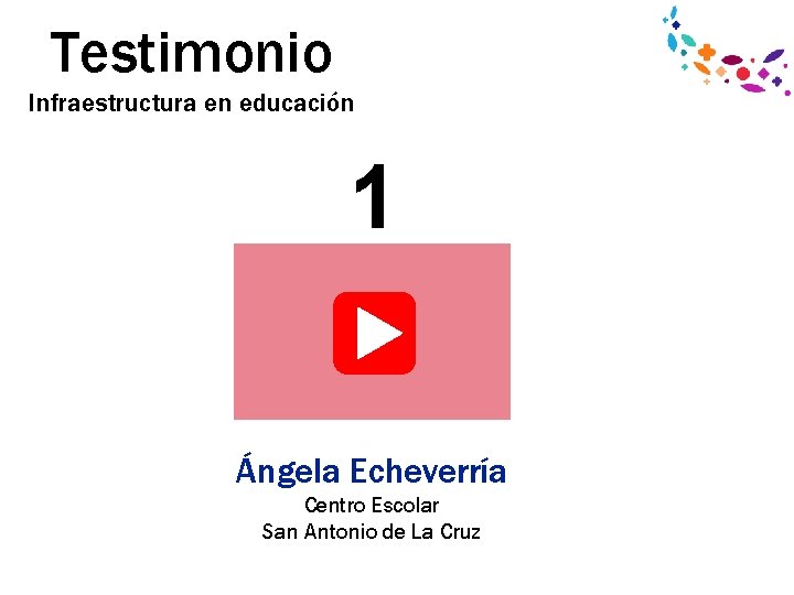 Testimonio Infraestructura en educación 1 Ángela Echeverría Centro Escolar San Antonio de La Cruz