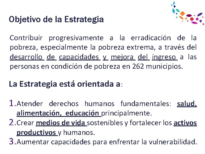 Objetivo de la Estrategia Contribuir progresivamente a la erradicación de la pobreza, especialmente la