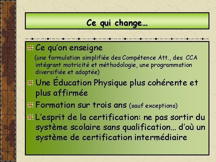 Ce qui change… Ce qu’on enseigne (une formulation simplifiée des Compétence Att. , des Ce qui change… Ce qu’on enseigne (une formulation simplifiée des Compétence Att. , des