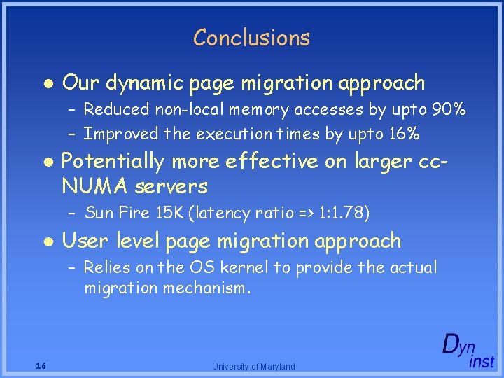Conclusions l Our dynamic page migration approach – Reduced non-local memory accesses by upto Conclusions l Our dynamic page migration approach – Reduced non-local memory accesses by upto