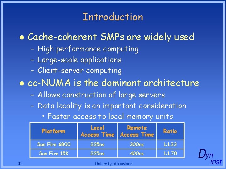 Introduction l Cache-coherent SMPs are widely used – High performance computing – Large-scale applications Introduction l Cache-coherent SMPs are widely used – High performance computing – Large-scale applications