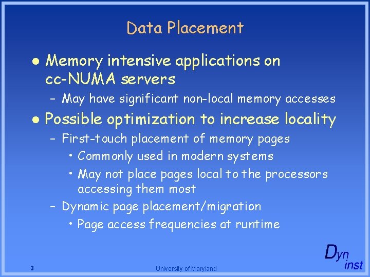 Data Placement l Memory intensive applications on cc-NUMA servers – May have significant non-local Data Placement l Memory intensive applications on cc-NUMA servers – May have significant non-local