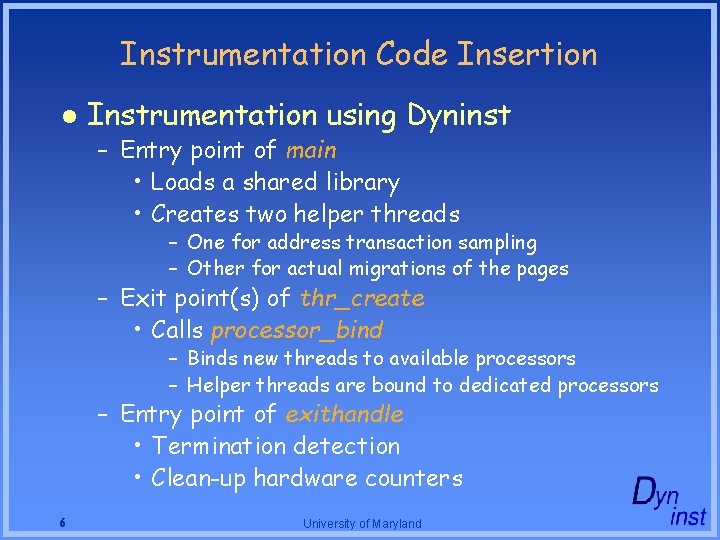 Instrumentation Code Insertion l Instrumentation using Dyninst – Entry point of main • Loads Instrumentation Code Insertion l Instrumentation using Dyninst – Entry point of main • Loads