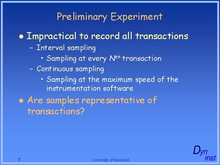 Preliminary Experiment l Impractical to record all transactions – Interval sampling • Sampling at Preliminary Experiment l Impractical to record all transactions – Interval sampling • Sampling at
