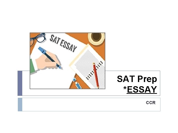 SAT Prep *ESSAY CCR 