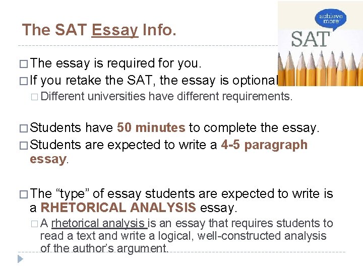 The SAT Essay Info. � The essay is required for you. � If you
